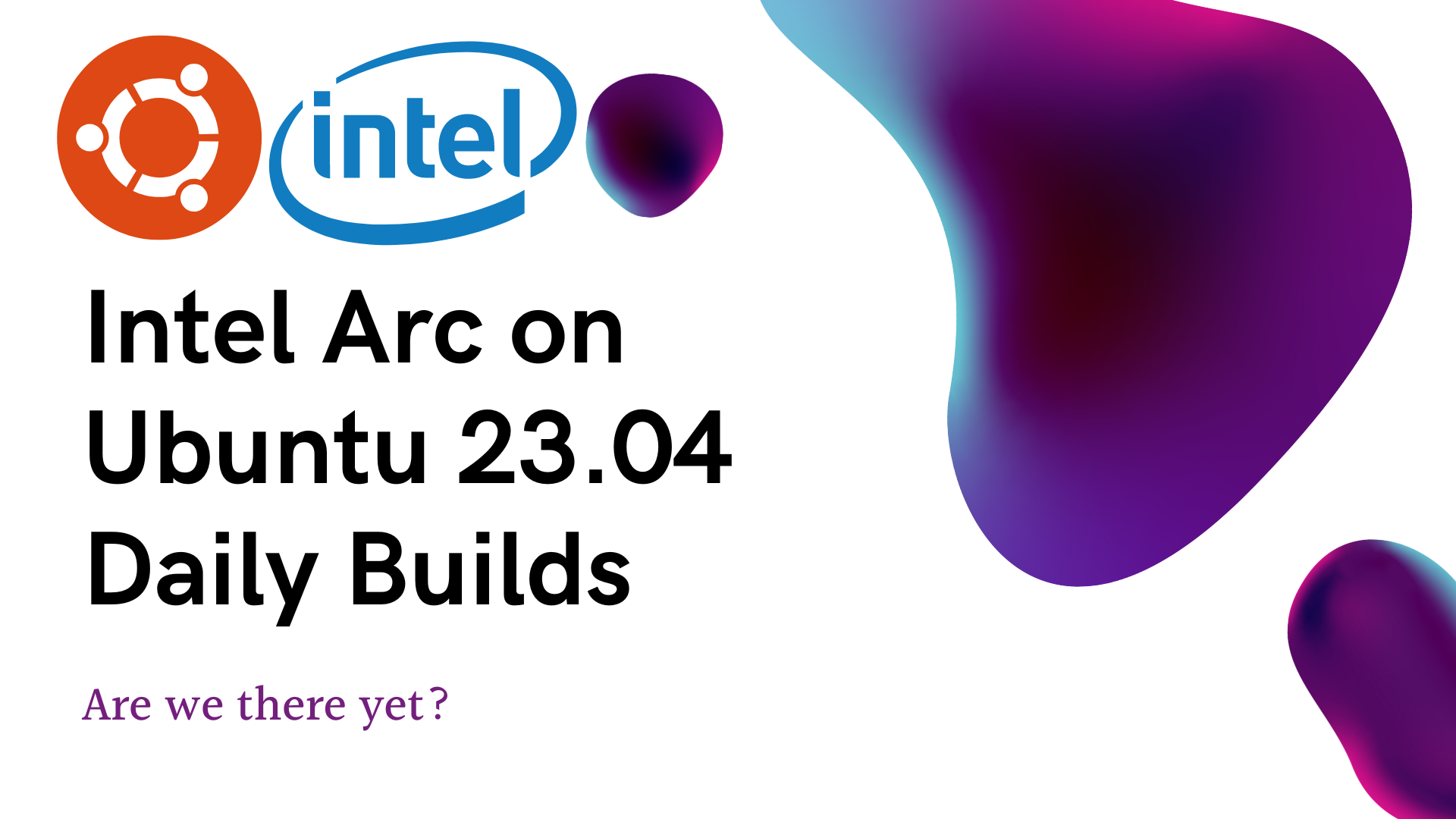 Intel Arc on Ubuntu 23.04 Daily Builds