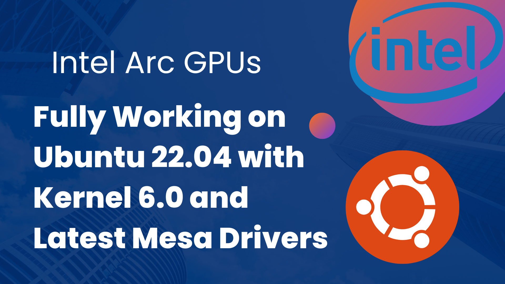 Intel Arc Dedicated GPUs, Linux Kernel 6.0, and latest Mesa on Ubuntu 22.04